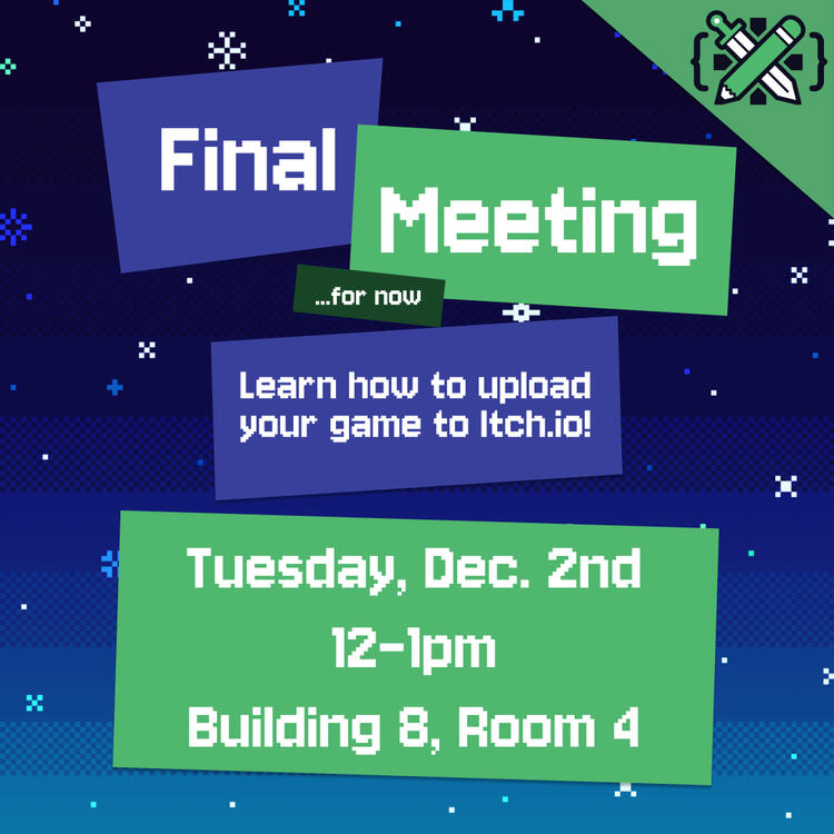 Final Meeting: I used the club's purple and green color palette. I chose a pixel art snow background since winter break was approaching.